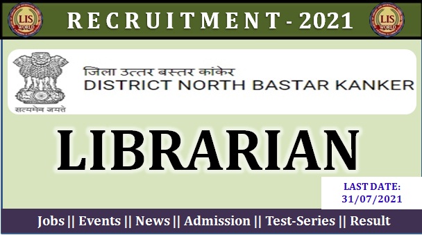  Recruitment Librarian at DEO Kanker : Last Date : 31/07/2021
