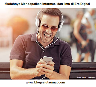 Mudahnya Mendapatkan Informasi dan Ilmu diEra Digital