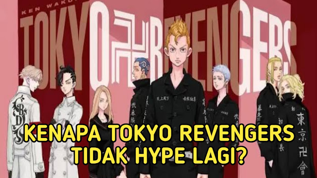 5 Alasan Kenapa Tokyo Revengers Tidak Hype Lagi