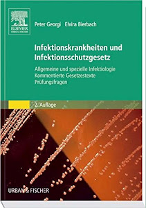 Infektionskrankheiten und Infektionsschutzgesetz: Allgemeine und spezielle Infektiologie, Kommentierte Gesetzestexte, Prüfungsfragen