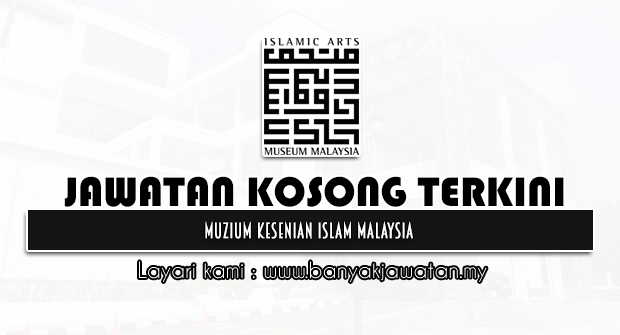Jawatan Kosong 2022 di Muzium Kesenian Islam Malaysia