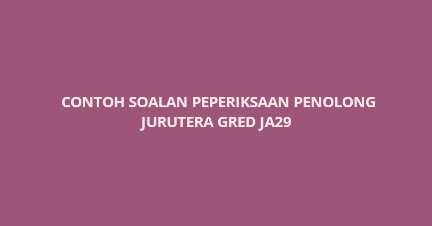 Contoh Soalan Peperiksaan Penolong Jurutera JA29 - Portal 