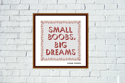 Small boobs big dreams funny cross stitch pattern