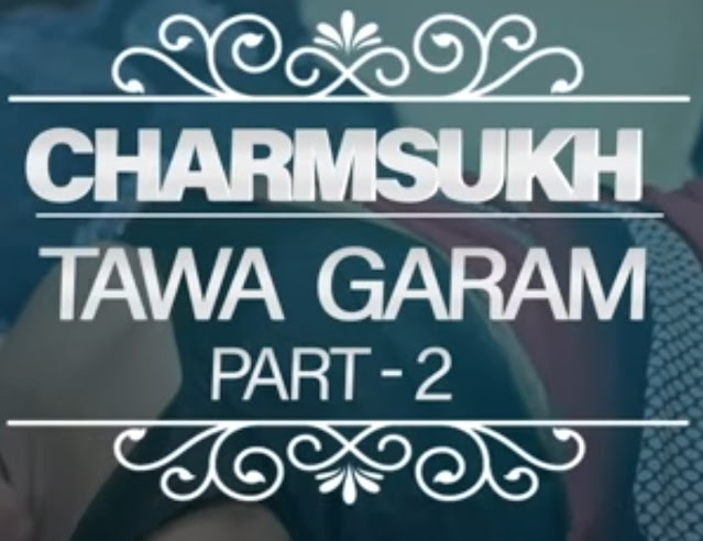 Charmsukh Tawa Garam Part 2 Ullu Web Series (2022) Release Date Cast StoryLine Online Watch