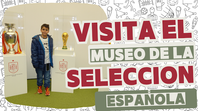 Descubriendo el Museo de la Selección de España en Las Rozas de Madrid