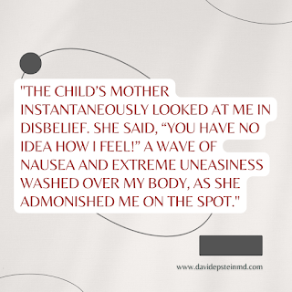 The child’s mother instantaneously looked at me in disbelief. She said, “You have no idea how I feel!” A wave of nausea and extreme uneasiness washed over my body, as she admonished me on the spot. #parent #children #criticalillness
