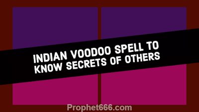 Indian Black Magic Voodoo Spell to Know Secrets of Others