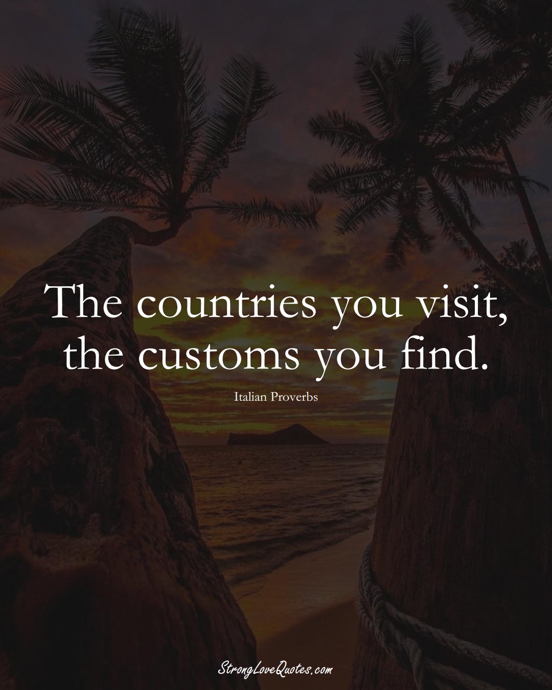 The countries you visit, the customs you find. (Italian Sayings);  #EuropeanSayings