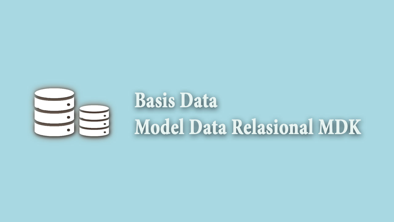 Basis Data Model Data Relasional MDK