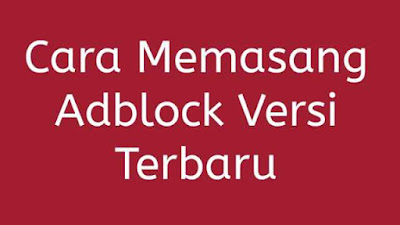 Cara Memasang Anti Adblock Di Blog Versi Terbaru 2018