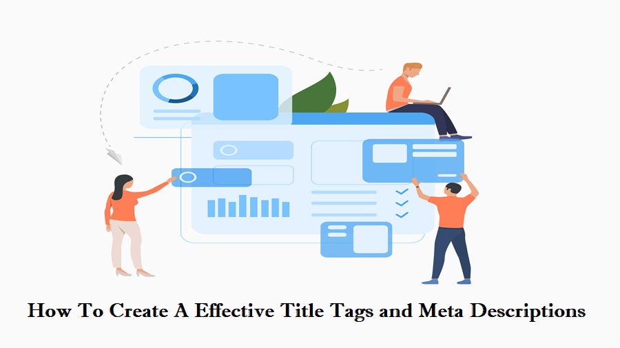 How To Create A Effective Title Tags and Meta Descriptions