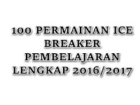100 Ice Breaker Pembelajaran Lengkap 2016/2017