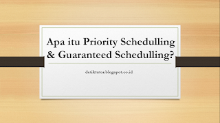 Pengertian Priority Schedulling & Guaranteed Schedulling