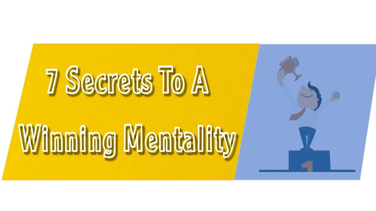 7 Secrets To A Winning Mentality - Secrets to Developing & Maintaining it