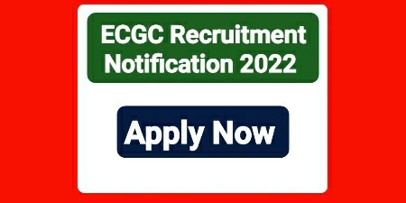 ECGC Recruitment Notification 2022 Apply Now