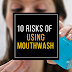 10 Shocking But Real Facts About Risks Of Using Mouthwash