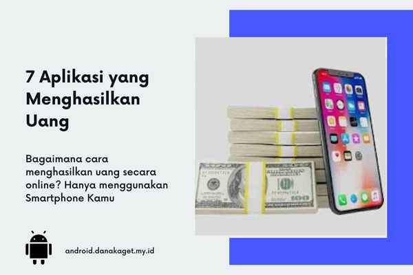 7 Aplikasi yang Menghasilkan Uang untuk Ponsel Android
