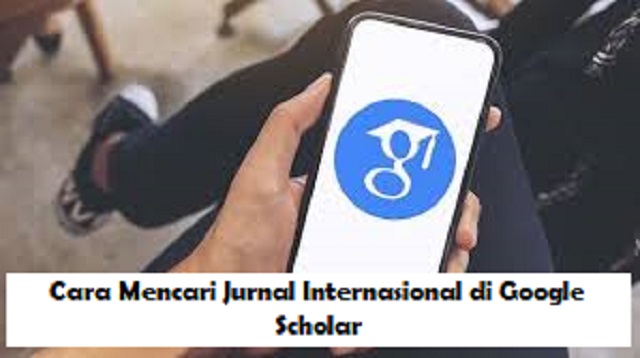 Cara Mencari Jurnal Internasional di Google Scholar Cara Mencari Jurnal Internasional di Google Scholar 2022