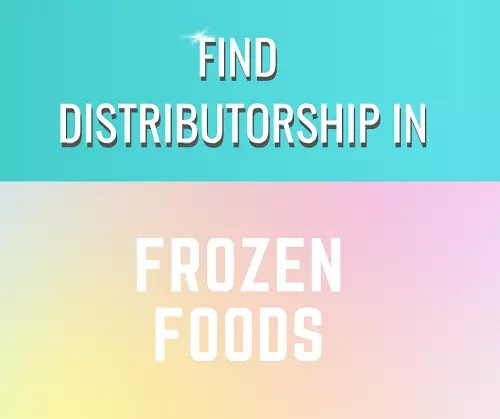 Frozen foods Distributorship opportunities in India
