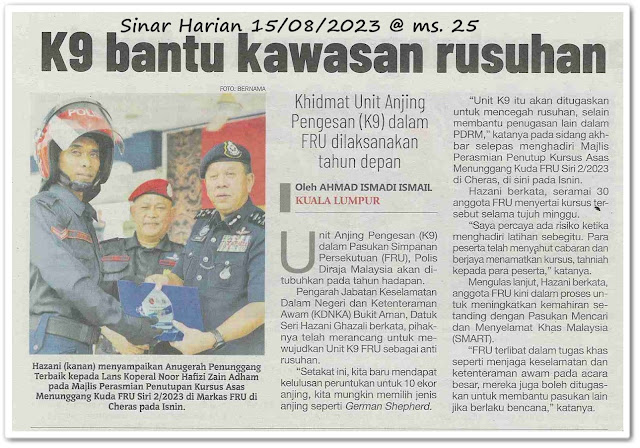 K9 bantu kawasan rusuhan ; Khidmat Unit Anjing Pengesan (K9) dalam FRU dilaksanakan tahun depan - Keratan akhbar Sinar Harian 15 Ogos 2023