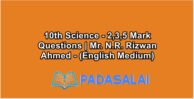 10th Science - 2,3,5 Mark Questions | Mr. N.R. Rizwan Ahmed - (English Medium)