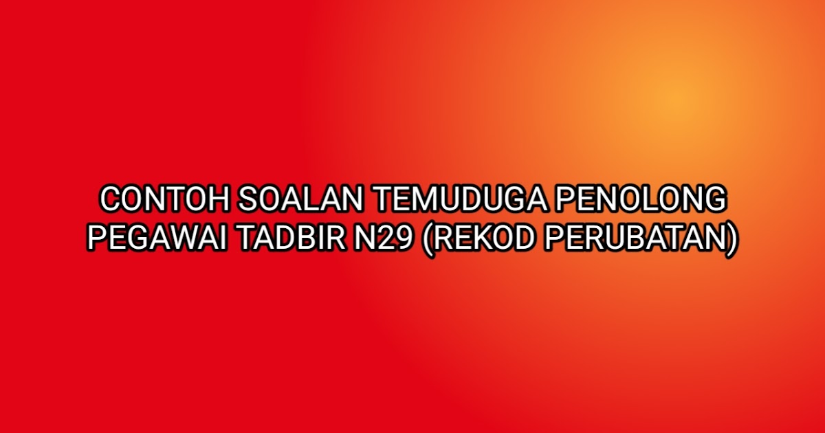 Contoh Soalan Temuduga Penolong Pegawai Tadbir N29 (Rekod 