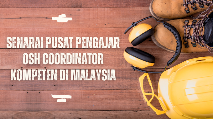 Senarai Pusat Pengajar OSH Coordinator Kompeten Di Malaysia