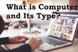 What is Computer and its type?