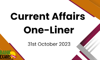 Current Affairs One - Liner : 31st October 2023