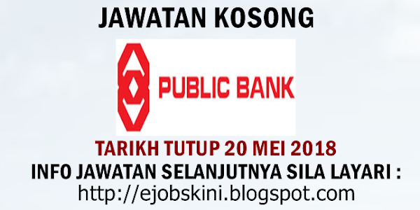 Jawatan Kosong Terkini di Public Bank Berhad - 20 Mei 2018 