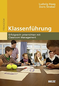 Klassenführung: Erfolgreich unterrichten mit Classroom Management (BildungsWissen Lehramt)