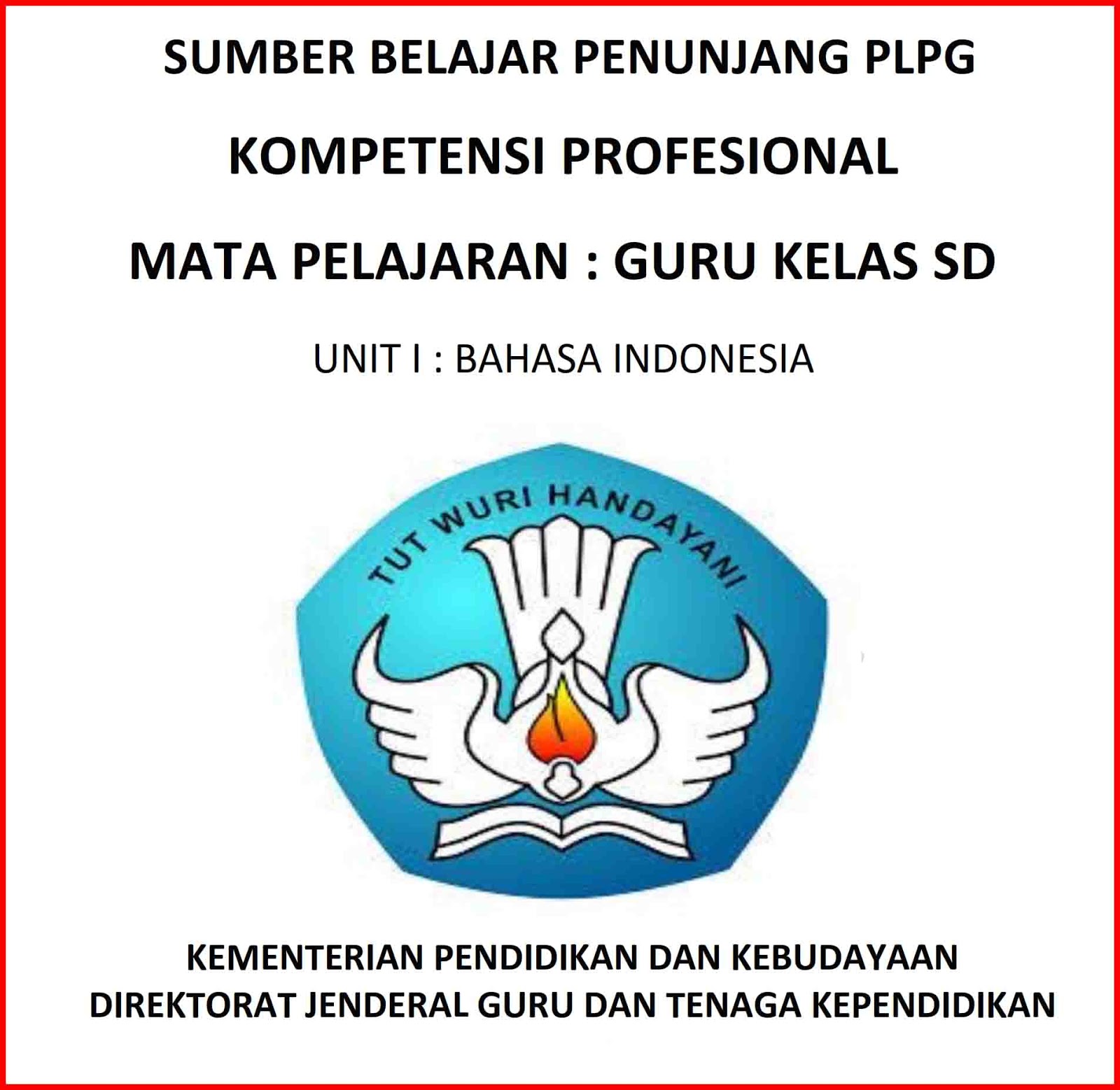Modul Sumber Belajar Penunjang PLPG Kompetensi Profesional Mata Pelajaran Guru Kelas Unit I Bahasa Indonesia Sanjayaops
