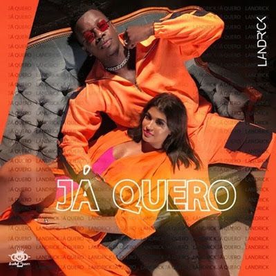 Landrick - Já Quero (Zouk) baixar nova musica descarregar agora 2019