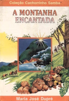 A montanha encantada | Maria José Dupré | Editora: Círculo do Livro | Coleção: Cachorrinho Samba | 1986 - 1994 |