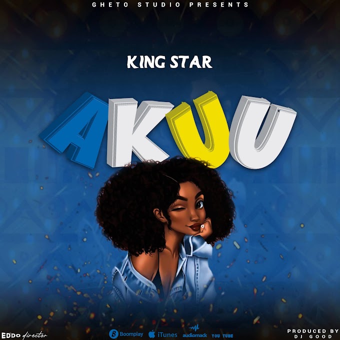 AUDIO | king star - Akuu | Mp3 DOWNLOAD 