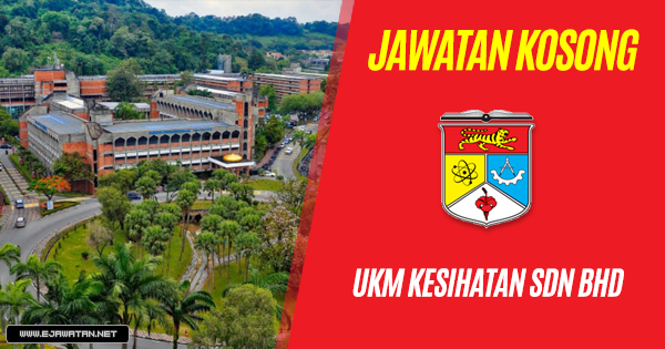 jawatan kosong kerajaan UKM kesihatan 2018