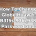 How To Change Globe Huawei B315s-936/938 WiFi Password and SSID