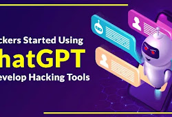 Beware That Hackers Using ChatGPT to Develop Powerful Hacking Tools