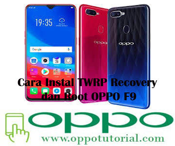 cara instal twrp recovery dan root Oppo F √ Cara Instal TWRP Recovery dan Root OPPO F9