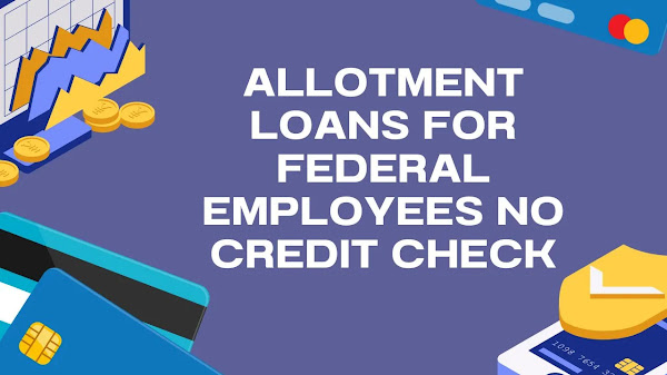 Allotment Loans for Federal Employees No Credit Check