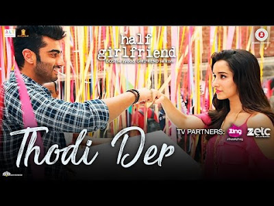 Thodi Der Lyrics from Half Girlfriend: Farhan Saeed, Shreya Ghoshal | Half Girlfriend