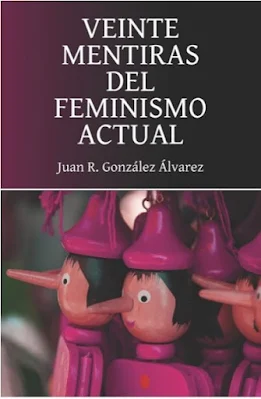 20 mentiras del feminismo actual – Juan R. González Álvarez