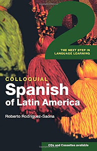 Colloquial Spanish of Latin America 2: The Next Step in Language Learning (Colloquial 2s)