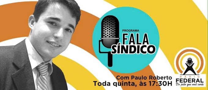 Estreia no dia 25/06, o programa FALA SÍNDICOS na Rádio Federal