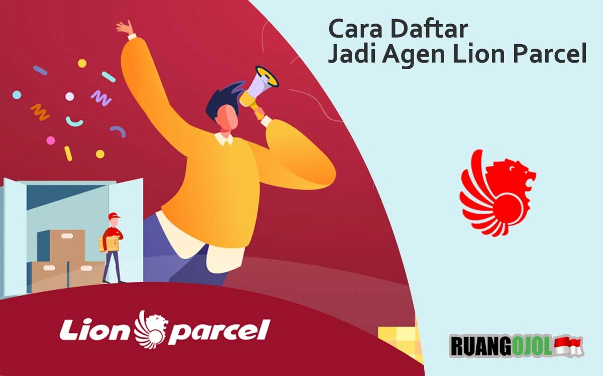 Cara Daftar Jadi Agen Lion Parcel, Syarat, dan Keuntungan 2021