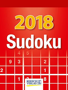 Sudoku 2018: Tages-Abreisskalender. Jeden Tag ein neues Sudoku. I Aufstellbar I 12 x 16 cm
