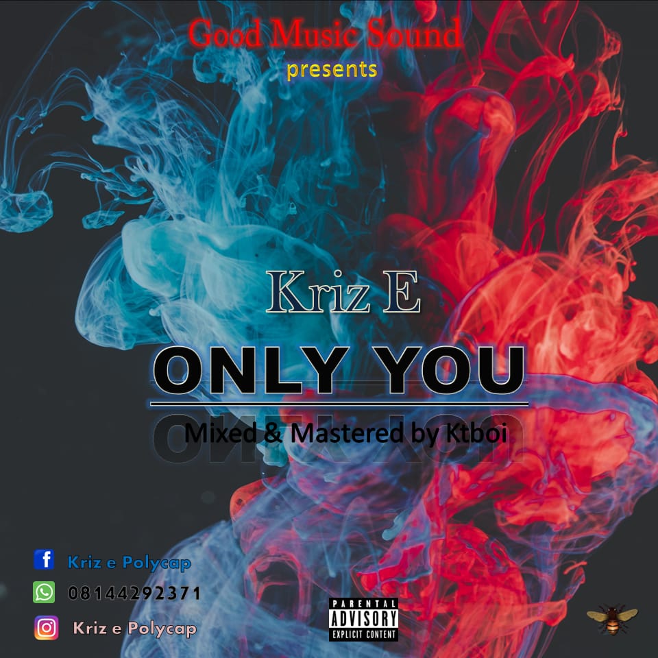 Music] Kriz E - only you (prod. KTboi) #Arewapublisize