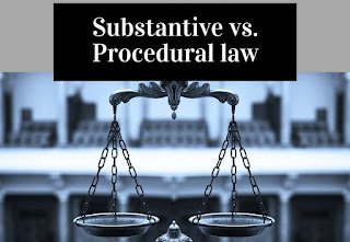 CONCEPT OF SUBSTANTIVE LAW AND PROCEDURAL LAW