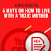 5 Simple Ways How to Live With a Toxic Mother -God's Way