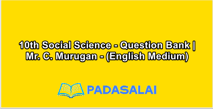 10th Social Science - Question Bank | Mr. C. Murugan - (English Medium)